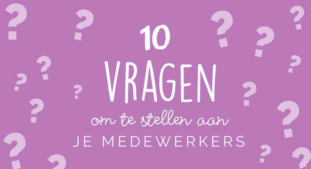 10 vragen om te stellen aan je medewerkers